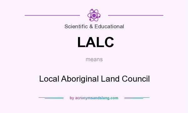 What does LALC mean? It stands for Local Aboriginal Land Council