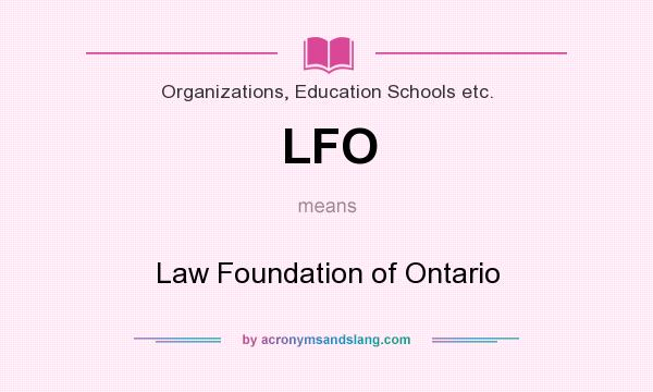 What does LFO mean? It stands for Law Foundation of Ontario