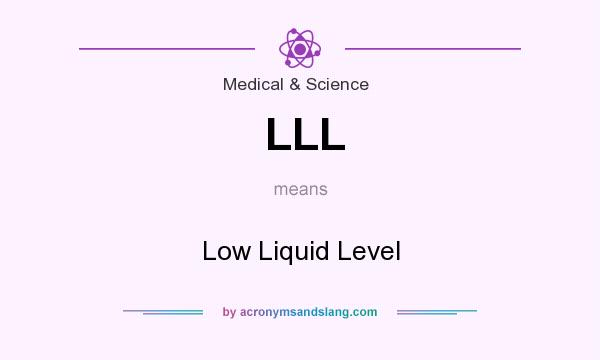 What does LLL mean? It stands for Low Liquid Level
