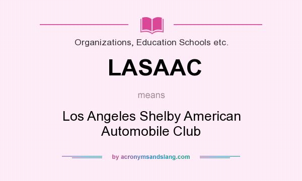 What does LASAAC mean? It stands for Los Angeles Shelby American Automobile Club
