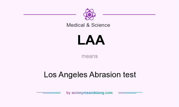 What does LAA mean? It stands for Los Angeles Abrasion test