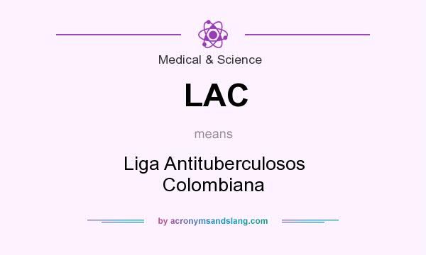 What does LAC mean? It stands for Liga Antituberculosos Colombiana