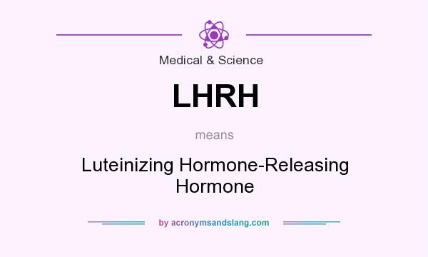 What does LHRH mean? It stands for Luteinizing Hormone-Releasing Hormone