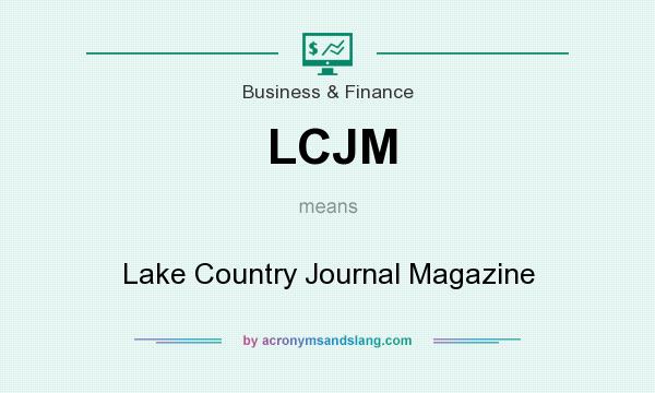 What does LCJM mean? It stands for Lake Country Journal Magazine