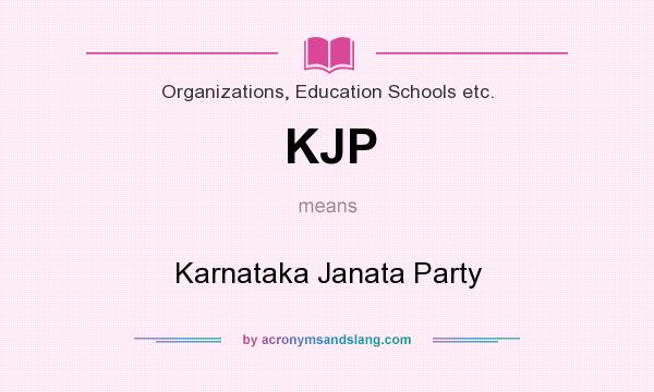 What does KJP mean? It stands for Karnataka Janata Party
