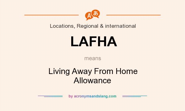 What does LAFHA mean? It stands for Living Away From Home Allowance