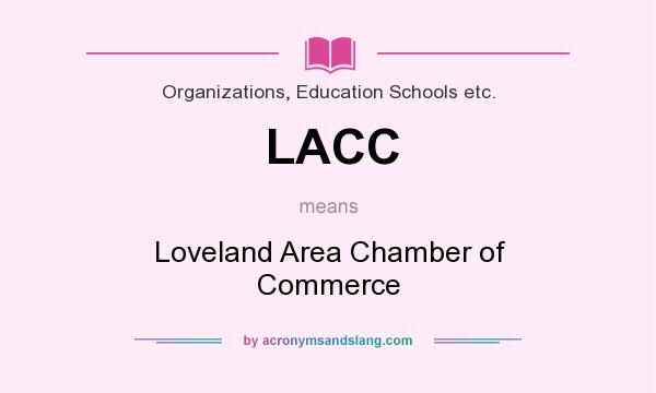 What does LACC mean? It stands for Loveland Area Chamber of Commerce