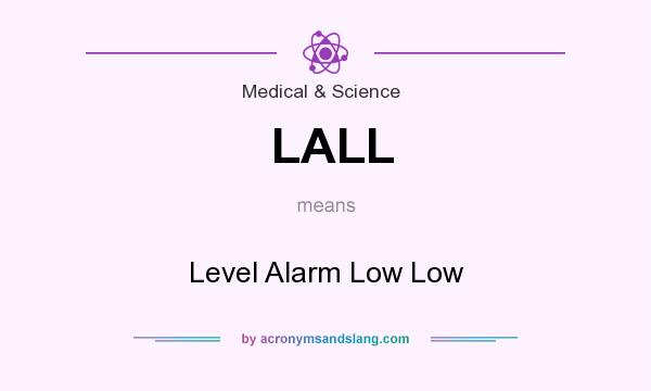 What does LALL mean? It stands for Level Alarm Low Low