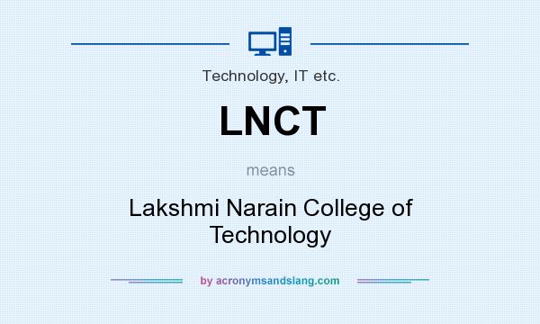 What does LNCT mean? It stands for Lakshmi Narain College of Technology