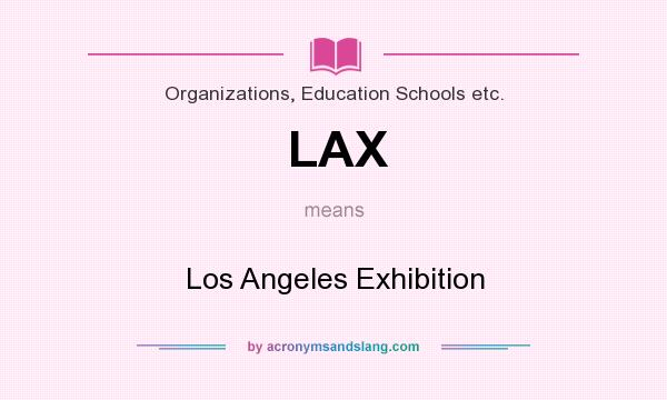 What does LAX mean? It stands for Los Angeles Exhibition