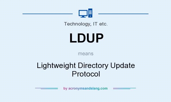 What does LDUP mean? It stands for Lightweight Directory Update Protocol