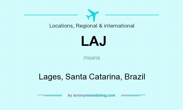 What does LAJ mean? It stands for Lages, Santa Catarina, Brazil