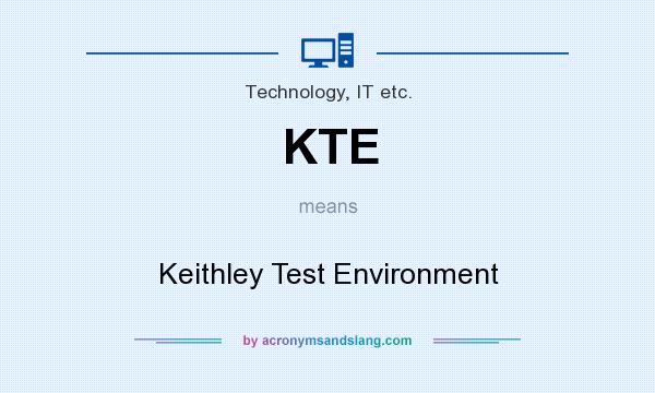 What does KTE mean? It stands for Keithley Test Environment
