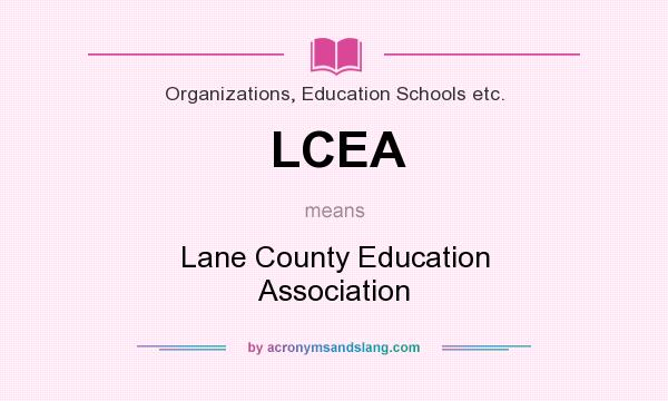 What does LCEA mean? It stands for Lane County Education Association