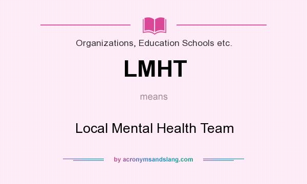 What does LMHT mean? It stands for Local Mental Health Team