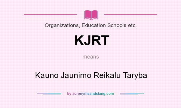 What does KJRT mean? It stands for Kauno Jaunimo Reikalu Taryba