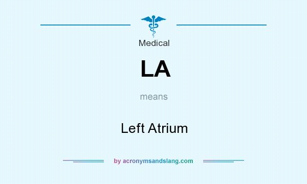 What does LA mean? It stands for Left Atrium