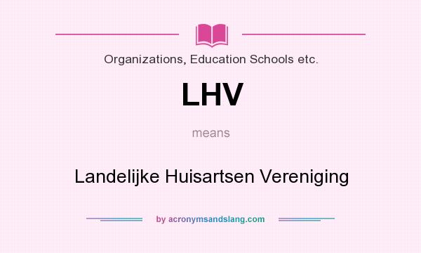 What does LHV mean? It stands for Landelijke Huisartsen Vereniging