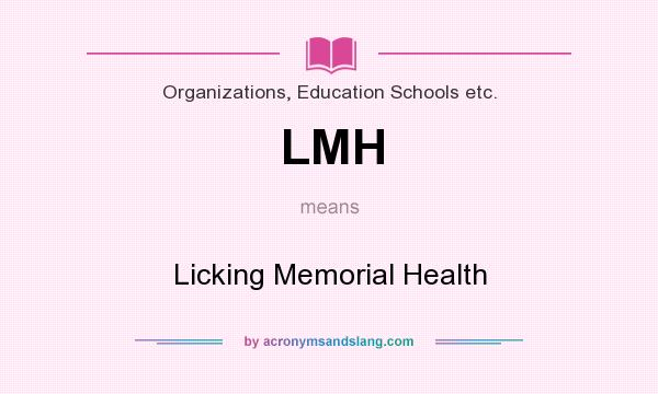 What does LMH mean? It stands for Licking Memorial Health