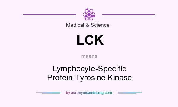 What does LCK mean? It stands for Lymphocyte-Specific Protein-Tyrosine Kinase