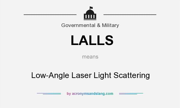 What does LALLS mean? It stands for Low-Angle Laser Light Scattering
