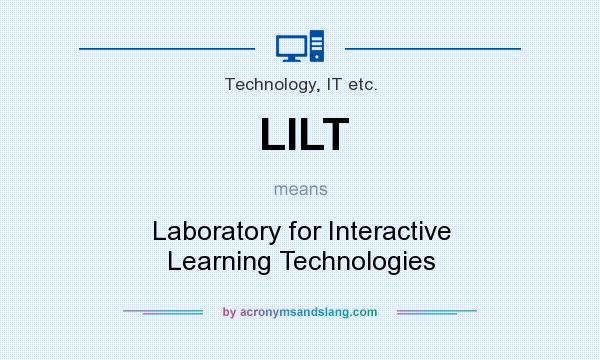 What does LILT mean? It stands for Laboratory for Interactive Learning Technologies