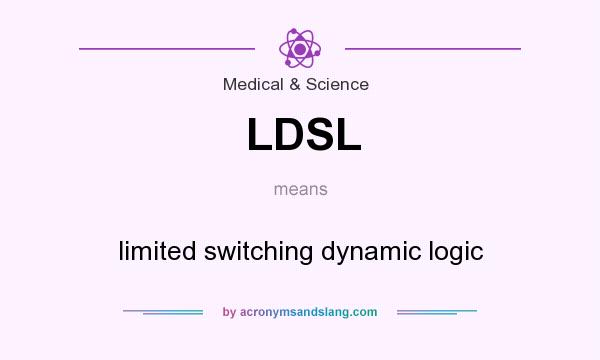 What does LDSL mean? It stands for limited switching dynamic logic
