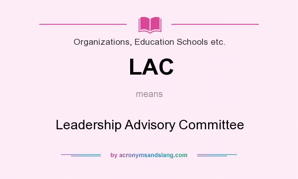 What does LAC mean? It stands for Leadership Advisory Committee