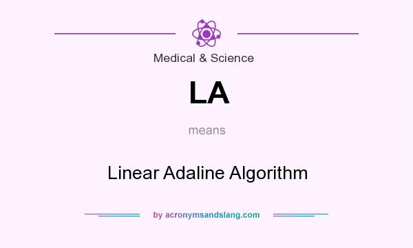 What does LA mean? It stands for Linear Adaline Algorithm