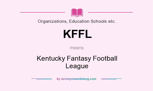 What does KFFL mean? It stands for Kentucky Fantasy Football League