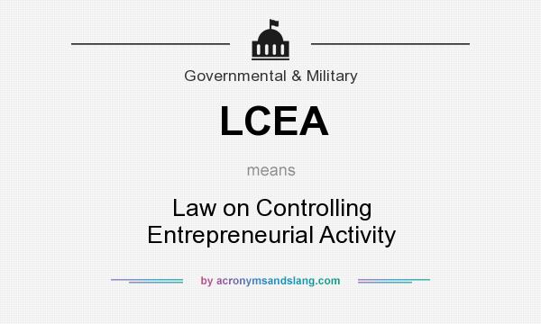 What does LCEA mean? It stands for Law on Controlling Entrepreneurial Activity