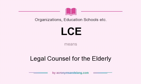 What does LCE mean? It stands for Legal Counsel for the Elderly