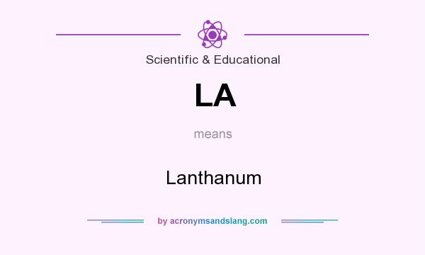 What does LA mean? It stands for Lanthanum