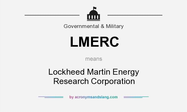 What does LMERC mean? It stands for Lockheed Martin Energy Research Corporation