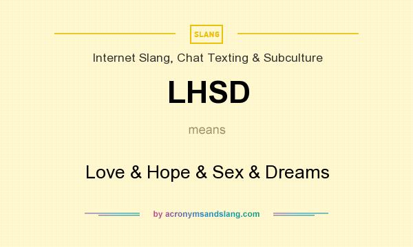 What does LHSD mean? It stands for Love & Hope & Sex & Dreams