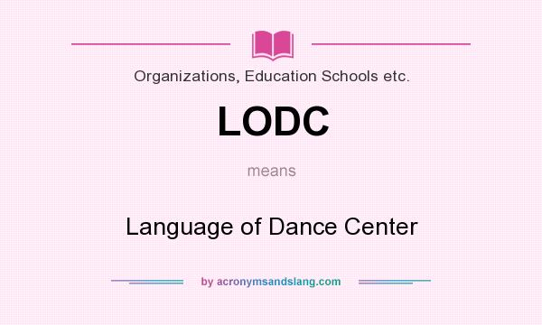What does LODC mean? It stands for Language of Dance Center