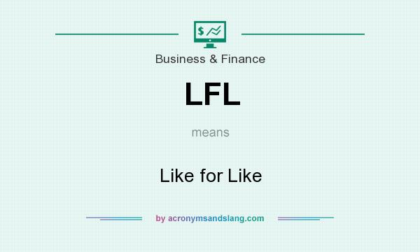 What does LFL mean? It stands for Like for Like