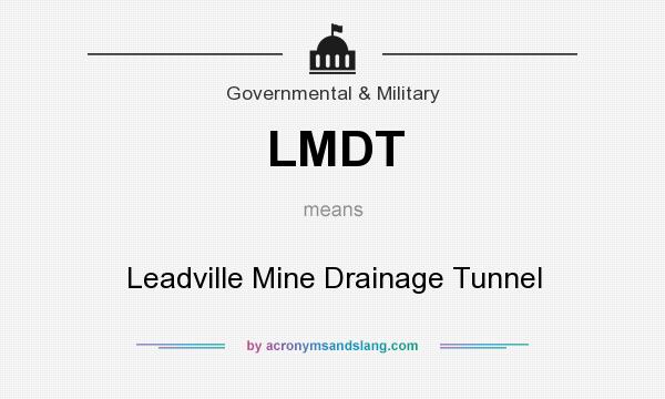 What does LMDT mean? It stands for Leadville Mine Drainage Tunnel