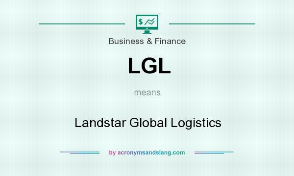 What does LGL mean? It stands for Landstar Global Logistics