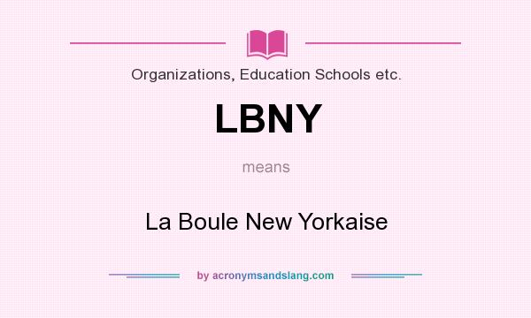 What does LBNY mean? It stands for La Boule New Yorkaise