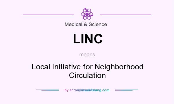 What does LINC mean? It stands for Local Initiative for Neighborhood Circulation