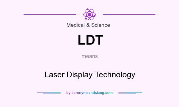 What does LDT mean? It stands for Laser Display Technology