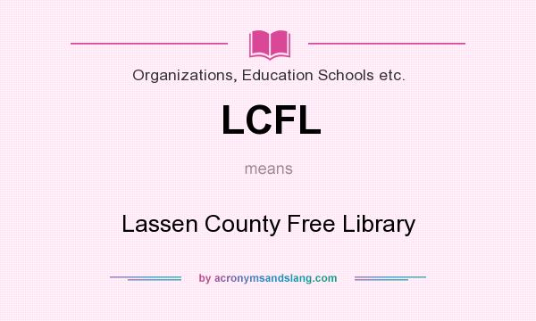 What does LCFL mean? It stands for Lassen County Free Library