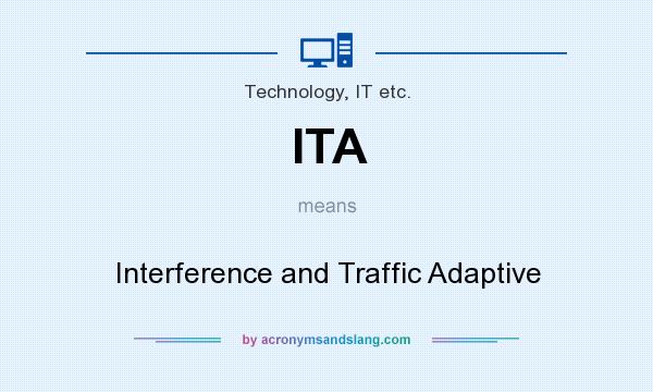 What does ITA mean? It stands for Interference and Traffic Adaptive