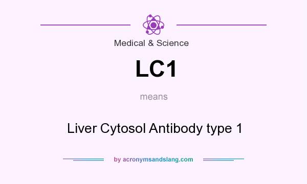 What does LC1 mean? It stands for Liver Cytosol Antibody type 1