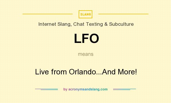 What does LFO mean? It stands for Live from Orlando...And More!