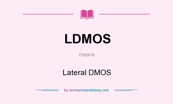 What does LDMOS mean? It stands for Lateral DMOS