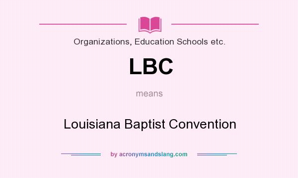 What does LBC mean? It stands for Louisiana Baptist Convention