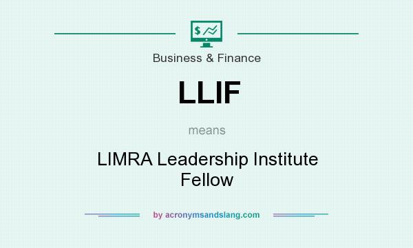 What does LLIF mean? It stands for LIMRA Leadership Institute Fellow