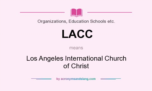 What does LACC mean? It stands for Los Angeles International Church of Christ